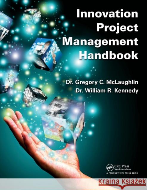 Innovation Project Management Handbook Dr Gregory C. McLaughlin Dr William R. Kennedy 9781498725712 Productivity Press - książka