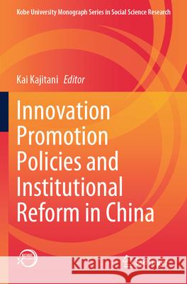 Innovation Promotion Policies and Institutional Reform in China  9789819731381 Springer - książka