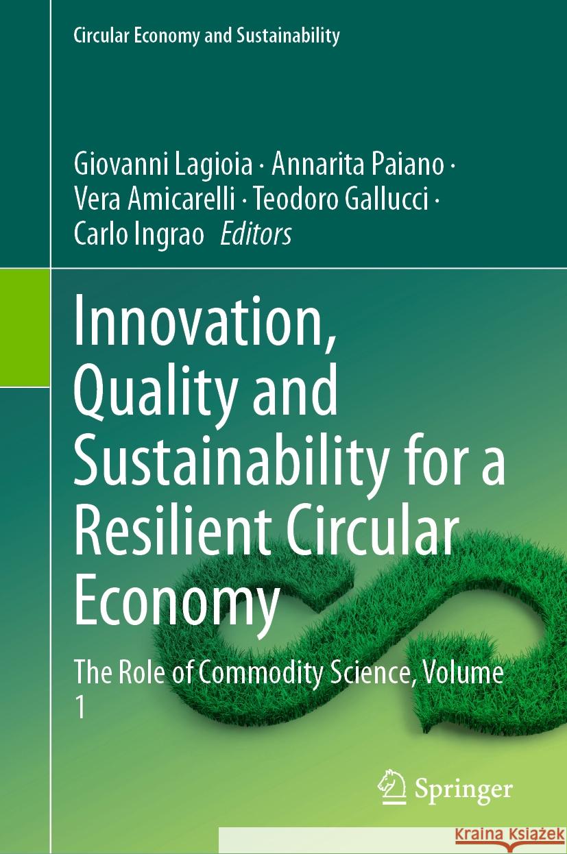 Innovation, Quality and Sustainability for a Resilient Circular Economy: The Role of Commodity Science Giovanni Lagioia Annarita Paiano Vera Amicarelli 9783031282911 Springer - książka
