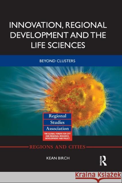 Innovation, Regional Development and the Life Sciences: Beyond Clusters Kean Birch 9780367870898 Routledge - książka