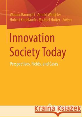 Innovation Society Today: Perspectives, Fields, and Cases Rammert, Werner 9783658192686 Springer vs - książka