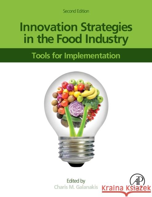 Innovation Strategies in the Food Industry: Tools for Implementation Galanakis, Charis M. 9780323852036 Academic Press - książka