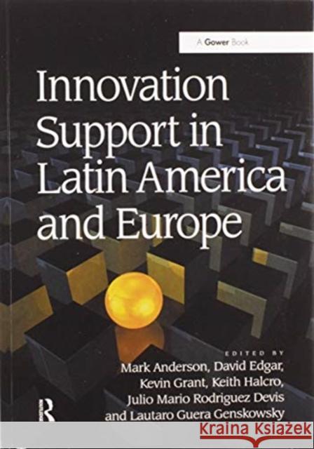 Innovation Support in Latin America and Europe: Theory, Practice and Policy in Innovation and Innovation Systems Mark Anderson David Edgar Kevin Grant 9780367606190 Routledge - książka