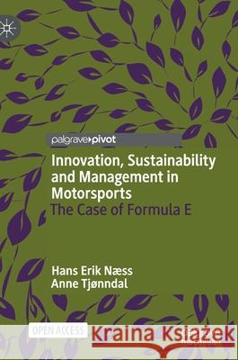 Innovation, Sustainability and Management in Motorsports: The Case of Formula E N Anne Tj 9783030742201 Palgrave MacMillan - książka