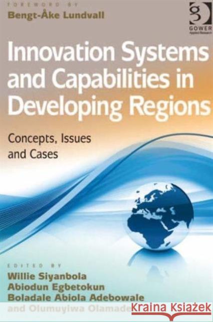 Innovation Systems and Capabilities in Developing Regions : Concepts, Issues and Cases Siyanbola, Willie|||Olamade, Olumuyiwa|||Adebowale, Boladale 9781409423072  - książka