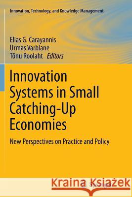 Innovation Systems in Small Catching-Up Economies: New Perspectives on Practice and Policy Carayannis, Elias G. 9781493902255 Springer - książka