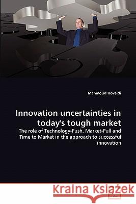 Innovation uncertainties in today's tough market Hoveidi, Mahmoud 9783639298291 VDM Verlag - książka