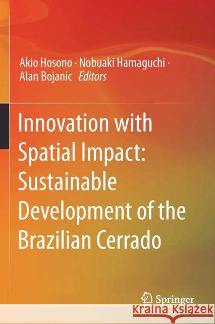 Innovation with Spatial Impact: Sustainable Development of the Brazilian Cerrado Akio Hosono Nobuaki Hamaguchi Alan Bojanic 9789811361845 Springer - książka