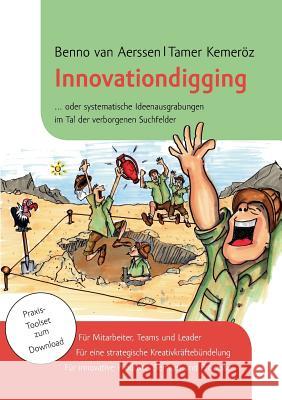 Innovationdigging: ...oder systematische Ideenausgrabungen im Tal der verborgenen Suchfelder Aerssen, Benno Van 9783732207855 Books on Demand - książka