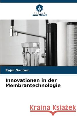 Innovationen in der Membrantechnologie Rajni Gautam 9786207609376 Verlag Unser Wissen - książka