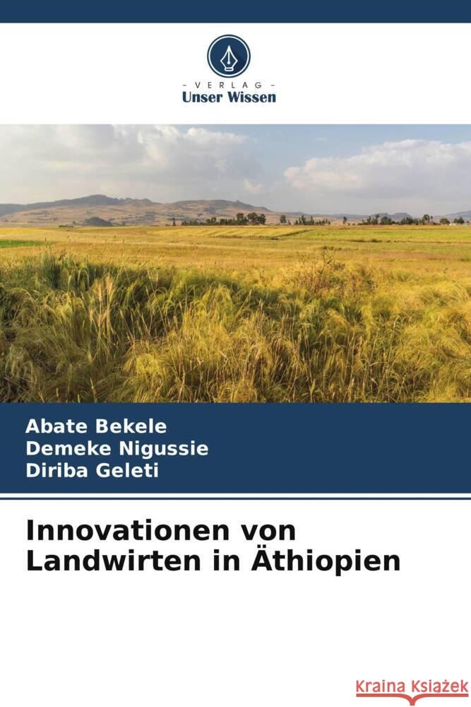 Innovationen von Landwirten in Äthiopien Bekele, Abate, Nigussie, Demeke, Geleti, Diriba 9786208205355 Verlag Unser Wissen - książka
