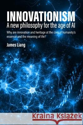 Innovationism: A new philosophy for the age of AI James Liang 9781969572753 MindStir Media - książka