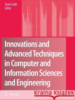 Innovations and Advanced Techniques in Computer and Information Sciences and Engineering Tarek Sobh 9789048175901 Springer - książka