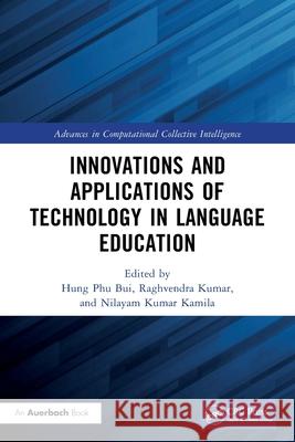 Innovations and Applications of Technology in Language Education Hung Phu Bui Raghvendra Kumar Nilayam Kumar Kamila 9781032754222 Auerbach Publications - książka