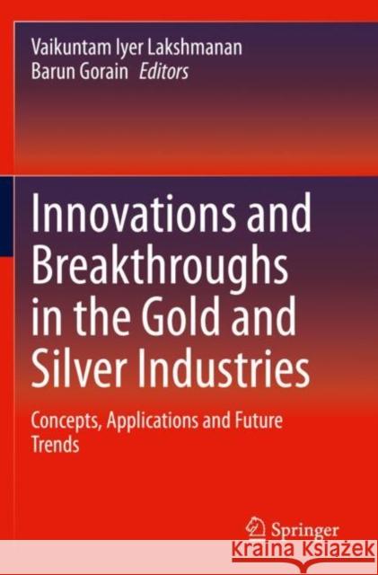 Innovations and Breakthroughs in the Gold and Silver Industries: Concepts, Applications and Future Trends Vaikuntam Iyer Lakshmanan Barun Gorain 9783030325510 Springer - książka