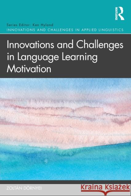 Innovations and Challenges in Language Learning Motivation Zoltan Dornyei​ 9781138599161 Routledge - książka