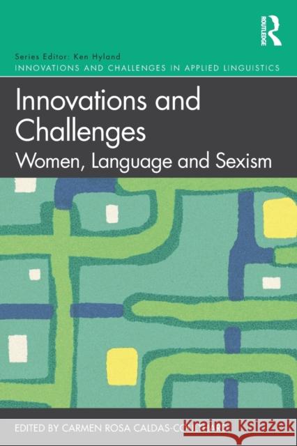 Innovations and Challenges: Women, Language and Sexism Carmen Rosa Caldas-Coulthard 9780367133726 Routledge - książka