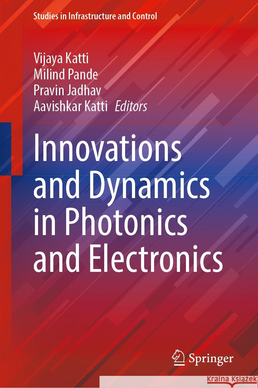 Innovations and Dynamics in Photonics and Electronics Vijaya Katti, Milind Pande, Pravin Jadhav 9789819630646 Springer Nature Switzerland AG - książka