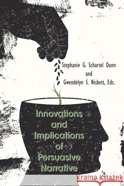 Innovations and Implications of Persuasive Narrative Stephanie G. Scharte Gwendelyn S. Nisbett 9781433180873 Peter Lang Inc., International Academic Publi - książka