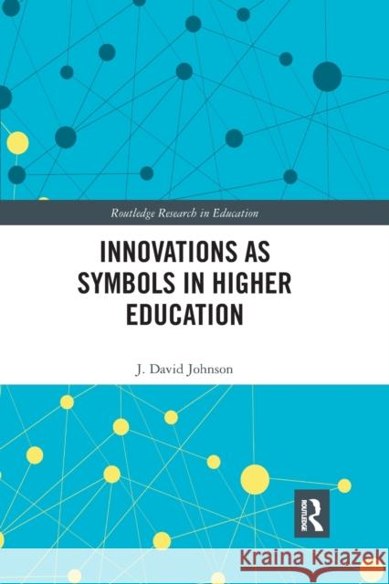 Innovations as Symbols in Higher Education J. David Johnson 9780367432218 Routledge - książka