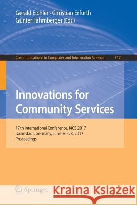Innovations for Community Services: 17th International Conference, I4cs 2017, Darmstadt, Germany, June 26-28, 2017, Proceedings Eichler, Gerald 9783319604466 Springer - książka