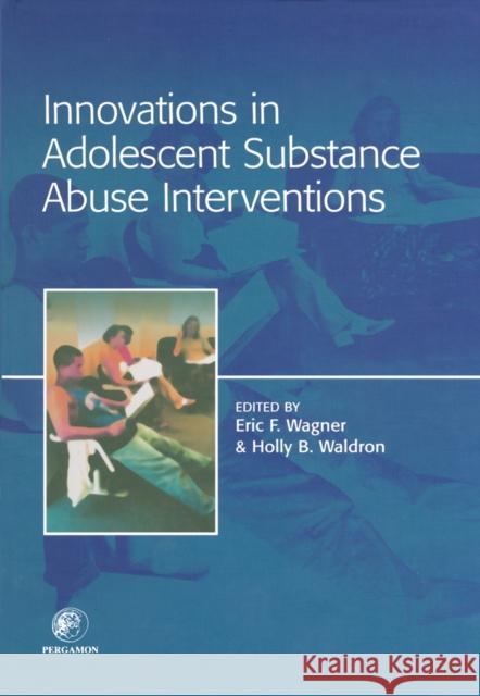 Innovations in Adolescent Substance Abuse Interventions Eric F. Wagner Holly B. Waldron Wagner Eri 9780080435770 Pergamon - książka
