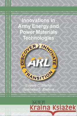 Innovations in Army Energy and Power Materials Technologies Edward C. Shaffer Tsvetanka Zheleva 9781945291784 Materials Research Forum LLC - książka