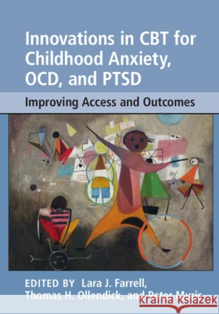 Innovations in CBT for Childhood Anxiety, Ocd, and Ptsd: Improving Access and Outcomes Lara J. Farrell Thomas H. Ollendick Peter Muris 9781108401326 Cambridge University Press - książka