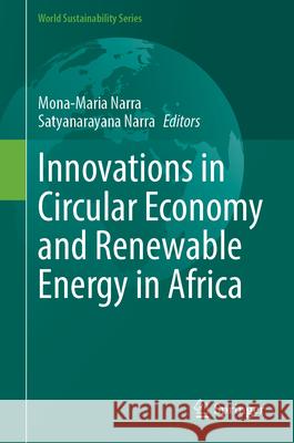 Innovations in Circular Economy and Renewable Energy in Africa Mona-Maria Narra Satyanarayana Narra 9783031683299 Springer - książka