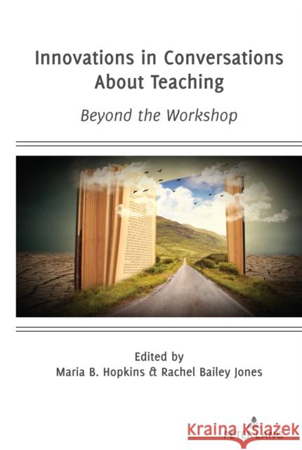 Innovations in Conversations about Teaching: Beyond the Workshop Maria B. Hopkins Rachel Bailey Jones 9781433185144 Peter Lang Inc., International Academic Publi - książka