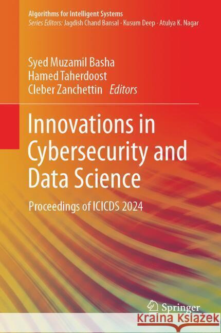 Innovations in Cybersecurity and Data Science: Proceedings of Icicds 2024 Syed Muzamil Basha Hamed Taherdoost Cleber Zanchettin 9789819757909 Springer - książka