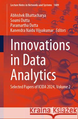 Innovations in Data Analytics: Selected Papers of Icida 2024, Volume 2 Abhishek Bhattacharya Soumi Dutta Paramartha Dutta 9789819662999 Springer - książka
