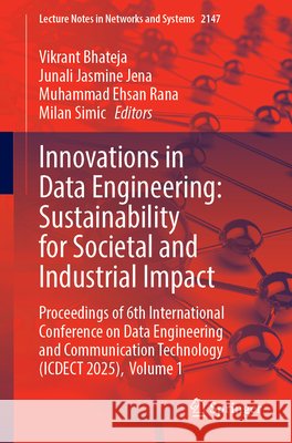 Innovations in Data Engineering: Sustainability for Societal and Industrial Impact: Proceedings of 6th International Conference on Data Engineering an Vikrant Bhateja Junali Jasmine Jena Muhammad Ehsan Rana 9783032338945 Springer - książka