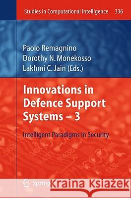 Innovations in Defence Support Systems -3: Intelligent Paradigms in Security Paolo Remagnino, Dorothy N. Monekosso, Lakhmi C Jain 9783642182778 Springer-Verlag Berlin and Heidelberg GmbH &  - książka