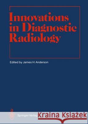 Innovations in Diagnostic Radiology James H. Anderson Martin W. Donner William R. Brody 9783642834158 Springer - książka