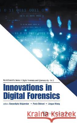 Innovations in Digital Forensics Suryadipta Majumdar Paria Shirani Lingyu Wang 9789811273193 World Scientific Publishing Company - książka