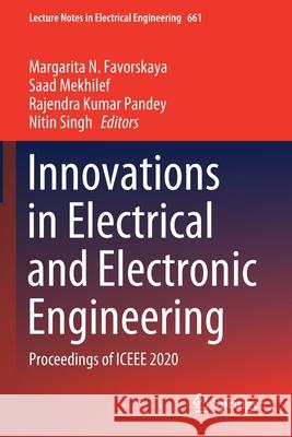 Innovations in Electrical and Electronic Engineering: Proceedings of Iceee 2020 Margarita N. Favorskaya Saad Mekhilef Rajendra Kumar Pandey 9789811546945 Springer - książka