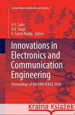 Innovations in Electronics and Communication Engineering: Proceedings of the Fifth Iciece 2016 Saini, H. S. 9789811099724 Springer - książka