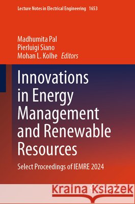 Innovations in Energy Management and Renewable Resources: Select Proceedings of Iemre 2024 Madhumita Pal Pierluigi Siano Mohan L. Kolhe 9789819211296 Springer - książka