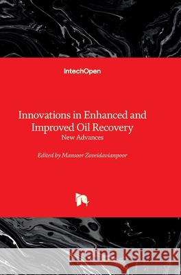 Innovations in Enhanced and Improved Oil Recovery - New Advances Mansoor Zoveidavianpoor 9780854661978 Intechopen - książka