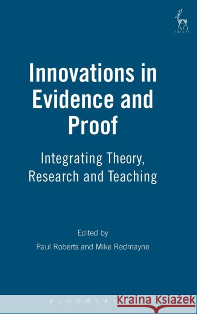 Innovations in Evidence and Proof: Integrating Theory, Research and Teaching Roberts, Paul 9781841137063 HART PUBLISHING - książka