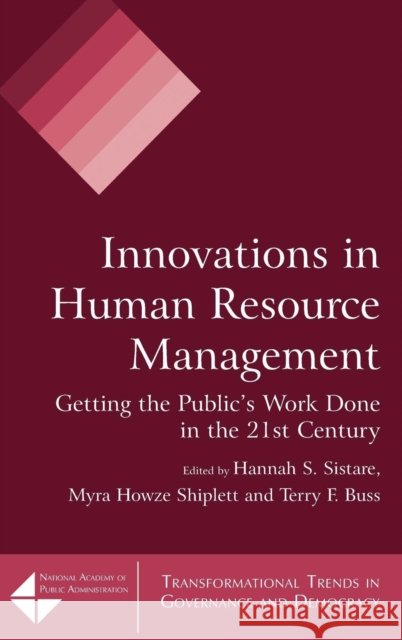 Innovations in Human Resource Management: Getting the Public's Work Done in the 21st Century Sistare, Hannah S. 9780765623140 M.E. Sharpe - książka