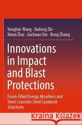 Innovations in Impact and Blast Protections Yonghui Wang, Xudong Zhi, Ximei Zhai 9789811943775 Springer Nature Singapore - książka