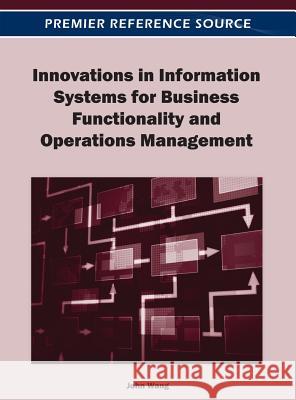 Innovations in Information Systems for Business Functionality and Operations Management John Wang 9781466609334 IGI Publishing - książka