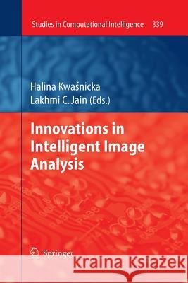 Innovations in Intelligent Image Analysis Halina Kwasnicka Lakhmi C. Jain 9783642267208 Springer - książka