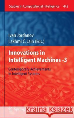 Innovations in Intelligent Machines -3: Contemporary Achievements in Intelligent Systems Jordanov, Ivan 9783642321764 Springer - książka