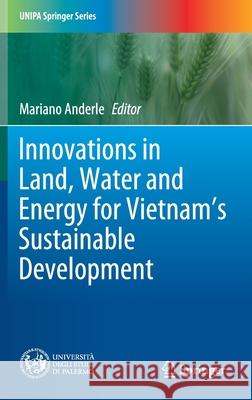 Innovations in Land, Water and Energy for Vietnam's Sustainable Development Mariano Anderle 9783030512590 Springer - książka