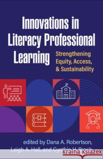 Innovations in Literacy Professional Learning: Strengthening Equity, Access, and Sustainability Robertson, Dana A. 9781462551293 Guilford Publications - książka