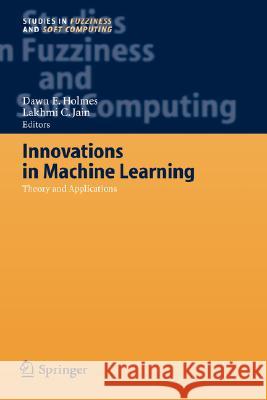 Innovations in Machine Learning: Theory and Applications Holmes, Dawn E. 9783540306092 Springer - książka