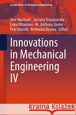 Innovations in Mechanical Engineering IV Jose Machado Justyna Trojanowska Erika Ottaviano 9783031935534 Springer - książka